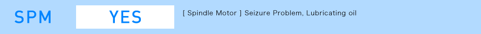 [ Spindle Motor ] Seizure Problem, Lubricating oil